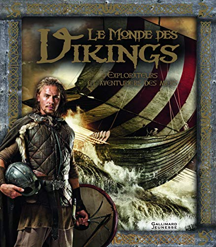 Le monde des Vikings : explorateurs et aventuriers des mers