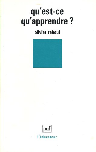 qu'est-ce qu'apprendre ? : pour une philosophie de l'enseignement