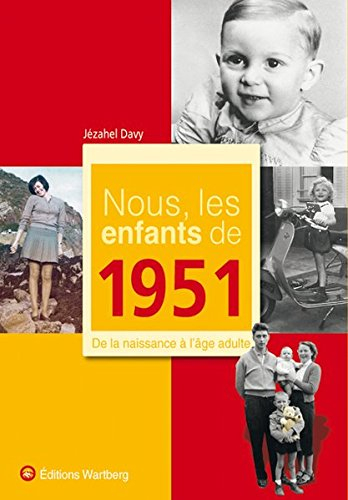 Nous, les enfants de 1951 : de la naissance à l'âge adulte