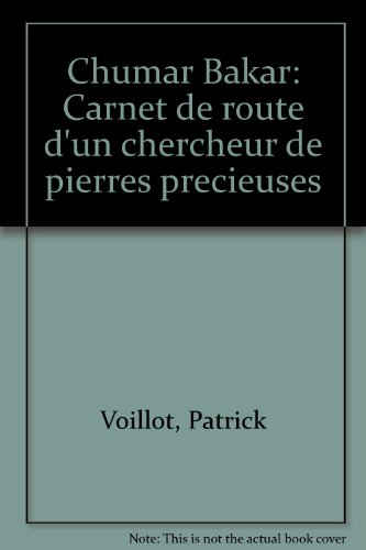 Chumar Bakar : carnet de route d'un chercheur de pierres précieuses