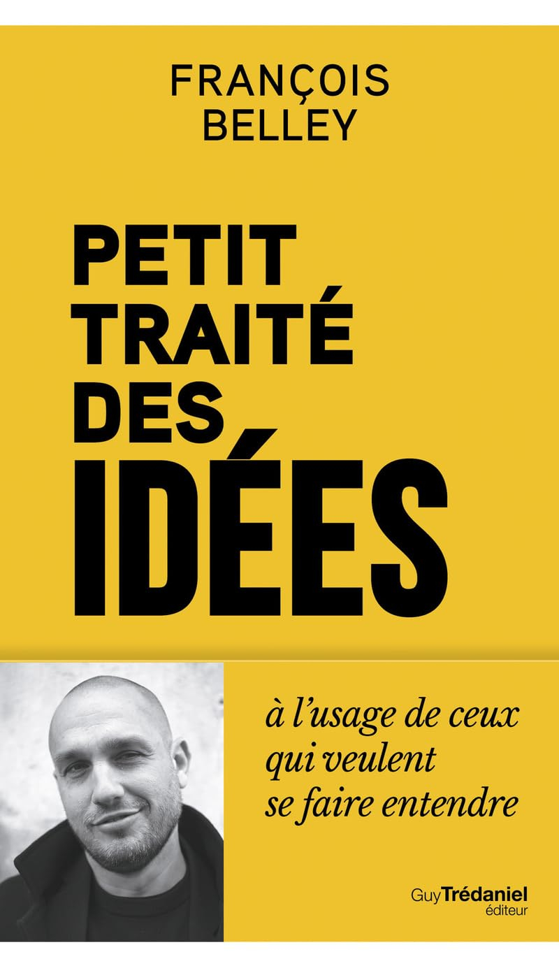 Petit traité des idées à l'usage de ceux qui veulent se faire entendre