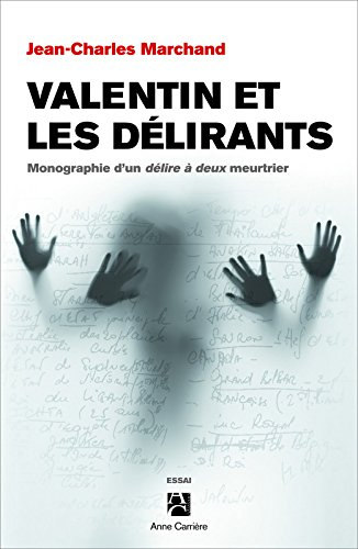 Valentin et les délirants : monographie d'un délire à deux meurtrier