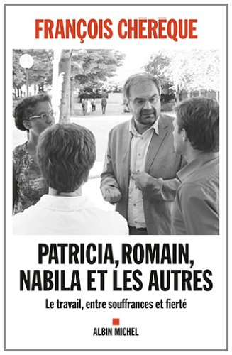 Patricia, Romain, Nabila et les autres : le travail, entre souffrances et fierté