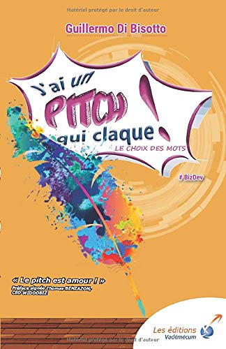 J'ai un pitch qui claque !: Le choix des mots