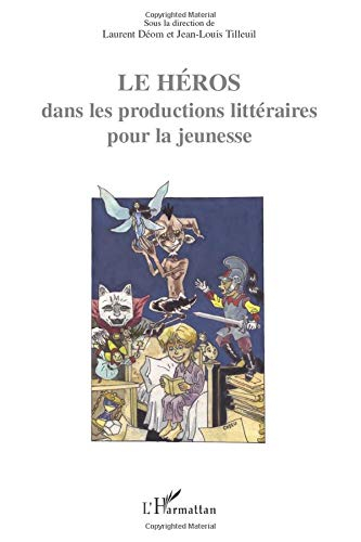 Le héros : dans les productions littéraires pour la jeunesse