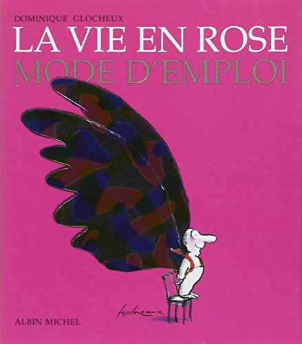 La vie en rose, mode d'emploi