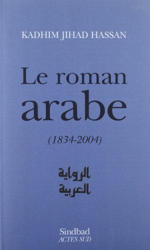Le roman arabe (1834-2004) : bilan critique