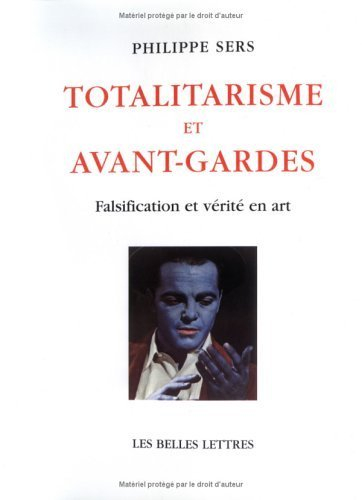 Totalitarisme et avant-gardes : falsification et vérité en art