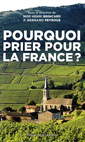 Pourquoi prier pour la France ? : colloque du Puy-en-Velay, 13 août 2013