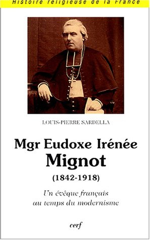 Mgr Eudoxe-Irénée Mignot (1842-1918) : un évêque français au temps du modernisme