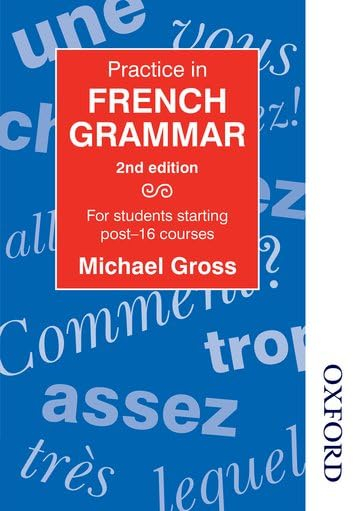 Practice in French Grammar: For Students Starting Post-16 Courses