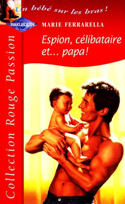 Espion, célibataire et... papa ! : un bébé sur les bras !