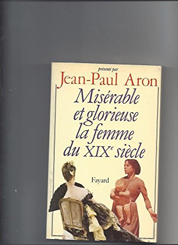 Misérable et glorieuse, la femme du XIXe siècle