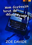 Mon écrivain brut de décoffrage