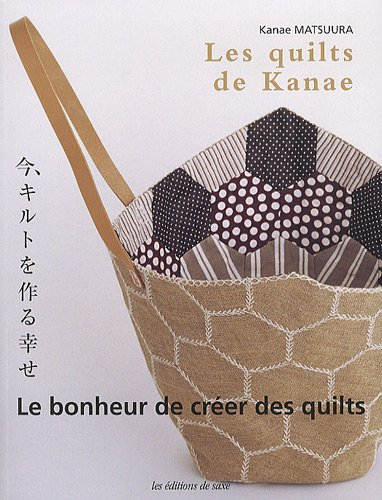 Les quilts de Kanae : le bonheur de créer des quilts