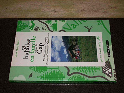 52 balades en famille autour de Gap : Val de Durance, Gapençais, Dévouly, Champsaur, Valgaudemar