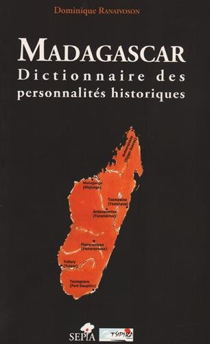Madagascar : dictionnaire des personnalités historiques