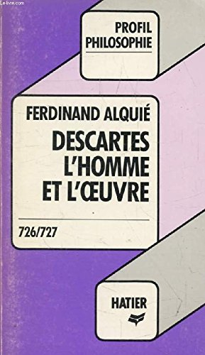 Descartes, l'homme et l'oeuvre