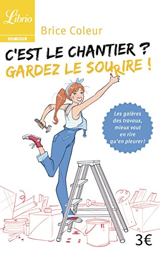 C'est le chantier ? : gardez le sourire !
