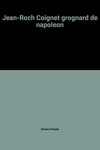 Jean-Roch Coignet, grognard de Napoléon
