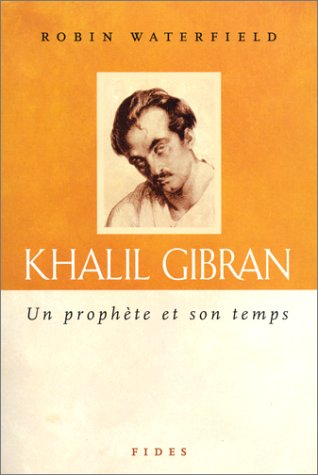 Khalil Gibran : prophète et son temps