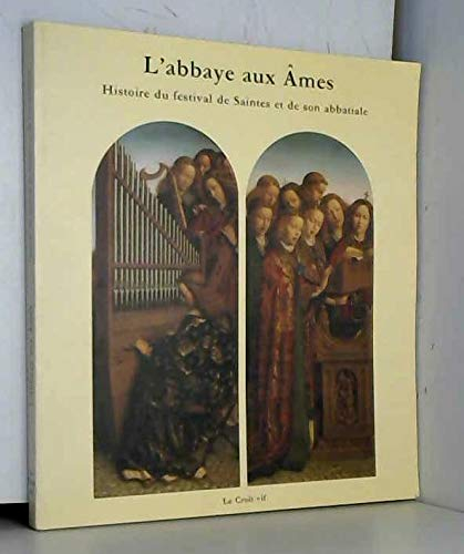 L'abbaye aux âmes : histoire du Festival de Saintes et de son abbatiale