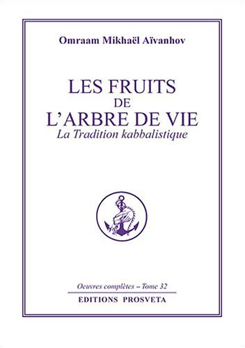 Oeuvres complètes. Vol. 32. Les fruits de l'arbre de vie : la tradition kabbalistique