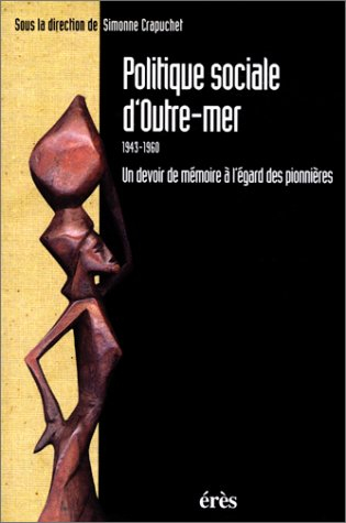 Politique sociale d'outre-mer 1943-1969 : un devoir de mémoire à l'égard des pionnières