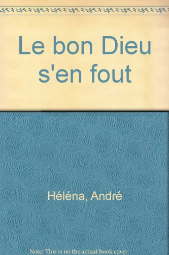 Le bon Dieu s'en fout