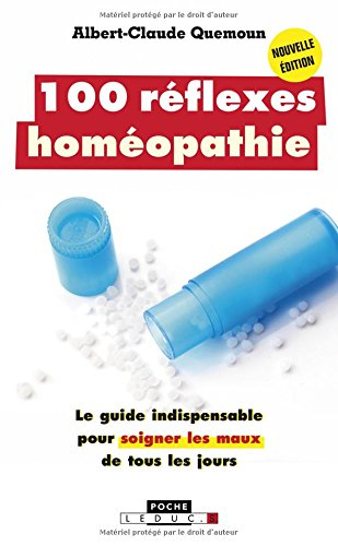 100 réflexes homéopathie : le guide indispensable pour soigner les maux de tous les jours
