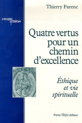 Quatre vertus pour un chemin d'excellence : éthique et vie spirituelle