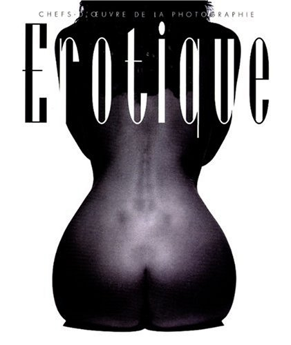 Erotique : les chefs-d'oeuvre de 150 ans de photo