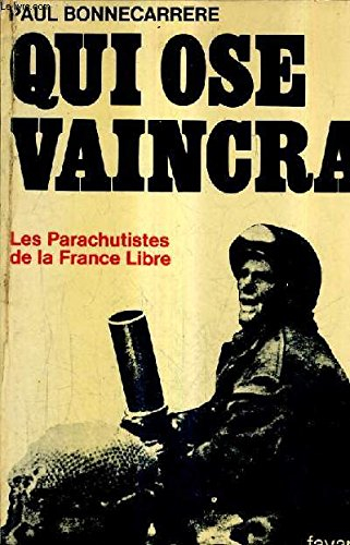 qui ose vaincra. les parachutistes de la france libre