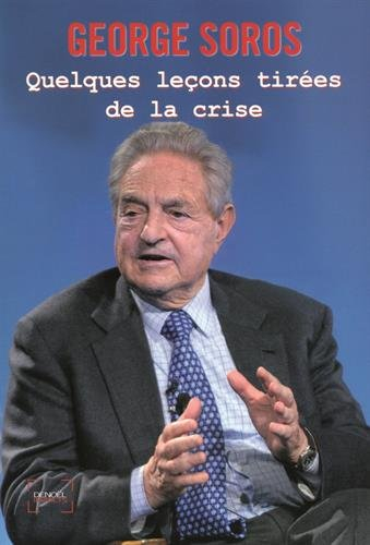 Quelques leçons tirées de la crise : conférences prononcées du 26 au 30 octobre 2009 à la Central Eu