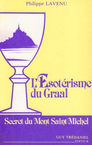 L'Esotérisme du Graal : secret du Mont-Saint-Michel