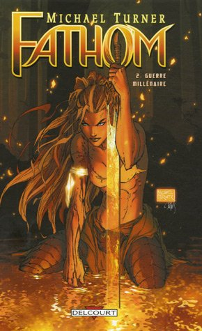 Fathom. Vol. 2. Guerre millénaire