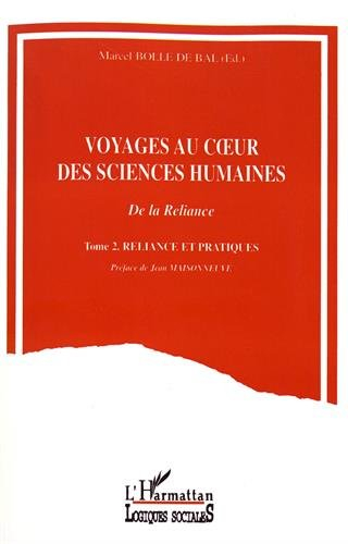 Voyages au coeur des sciences humaines : de la reliance. Vol. 2. Reliance et pratiques