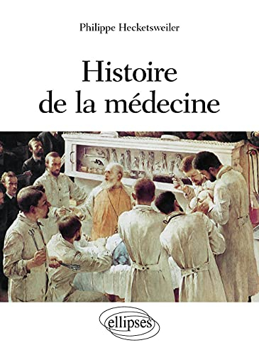 Histoire de la médecine : des malades, des médecins, des soins et de l'éthique biomédicale