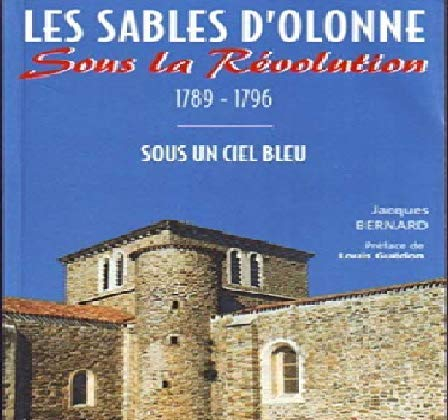 Sous un ciel bleu : Les Sables-d'Olonne sous la Révolution, 1789-1796