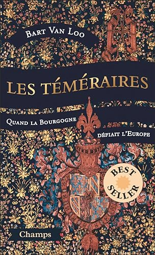 Les téméraires : quand la Bourgogne défiait l'Europe