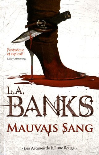 Les arcanes de la Lune rouge. Vol. 1. Mauvais sang