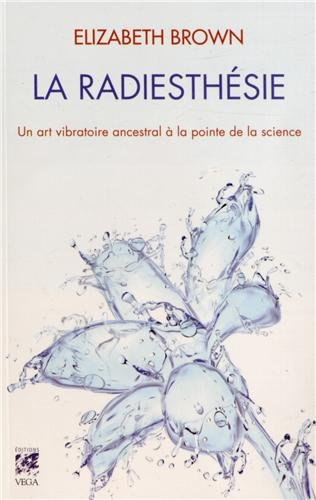 La radiesthésie : un art vibratoire ancestral à la pointe de la science