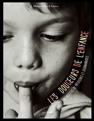 Les douceurs de l'enfance : 80 recettes de gâteaux, desserts et gourmandises