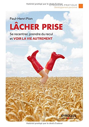 Lâcher prise : se recentrer, prendre du recul et voir la vie autrement