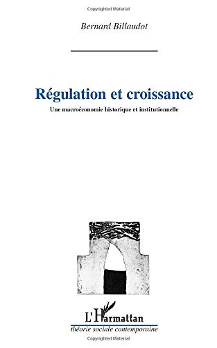 Régulation et croissance : une macroéconomie historique et institutionnelle
