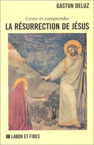 La résurrection de Jésus : croire et comprendre
