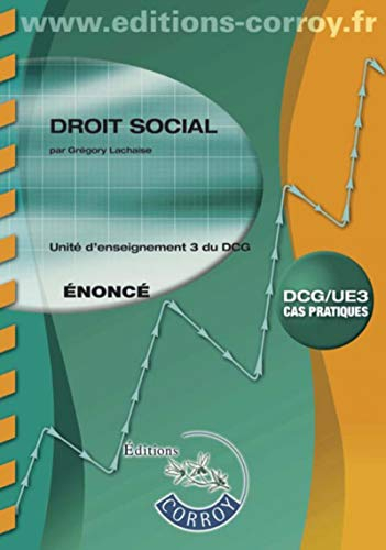 Droit social : unité d'enseignement 3 du DCG, DCG-UE3, cas pratiques : énoncé