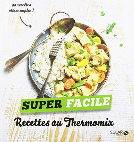 Recettes au Thermomix : 90 recettes ultrasimples !