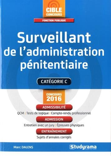 Surveillant de l'administration pénitentiaire : catégorie C : concours 2016