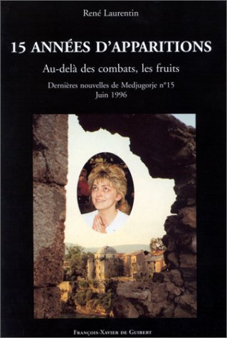 Dernières nouvelles de Medjugorje. Vol. 15. 15 années d'apparitions : au-delà des combats, les fruit